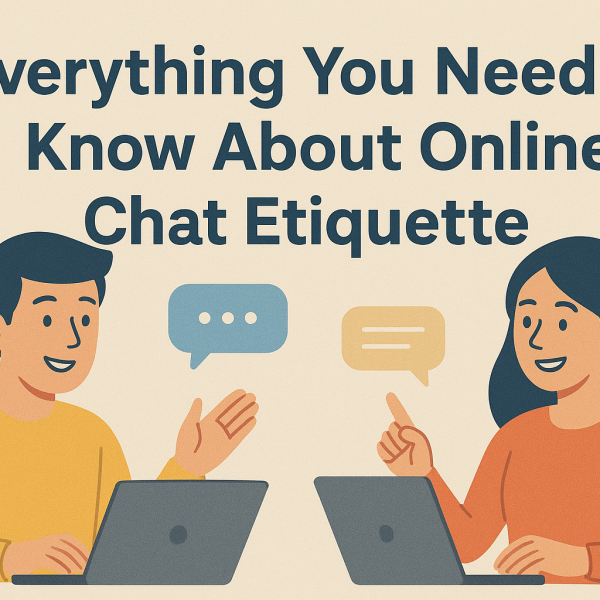 Everything You Need to Know About Online Chat Etiquette